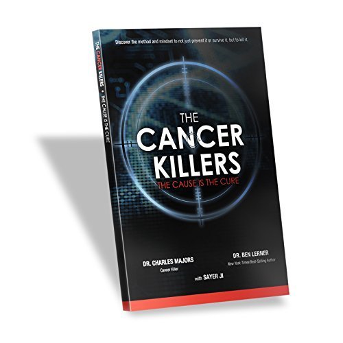 The Cancer Killers (The Cause is the cure) by Dr. Charles Majors, Dr. Ben Lerner, Sayer Ji (2012) Taschenbuch Books