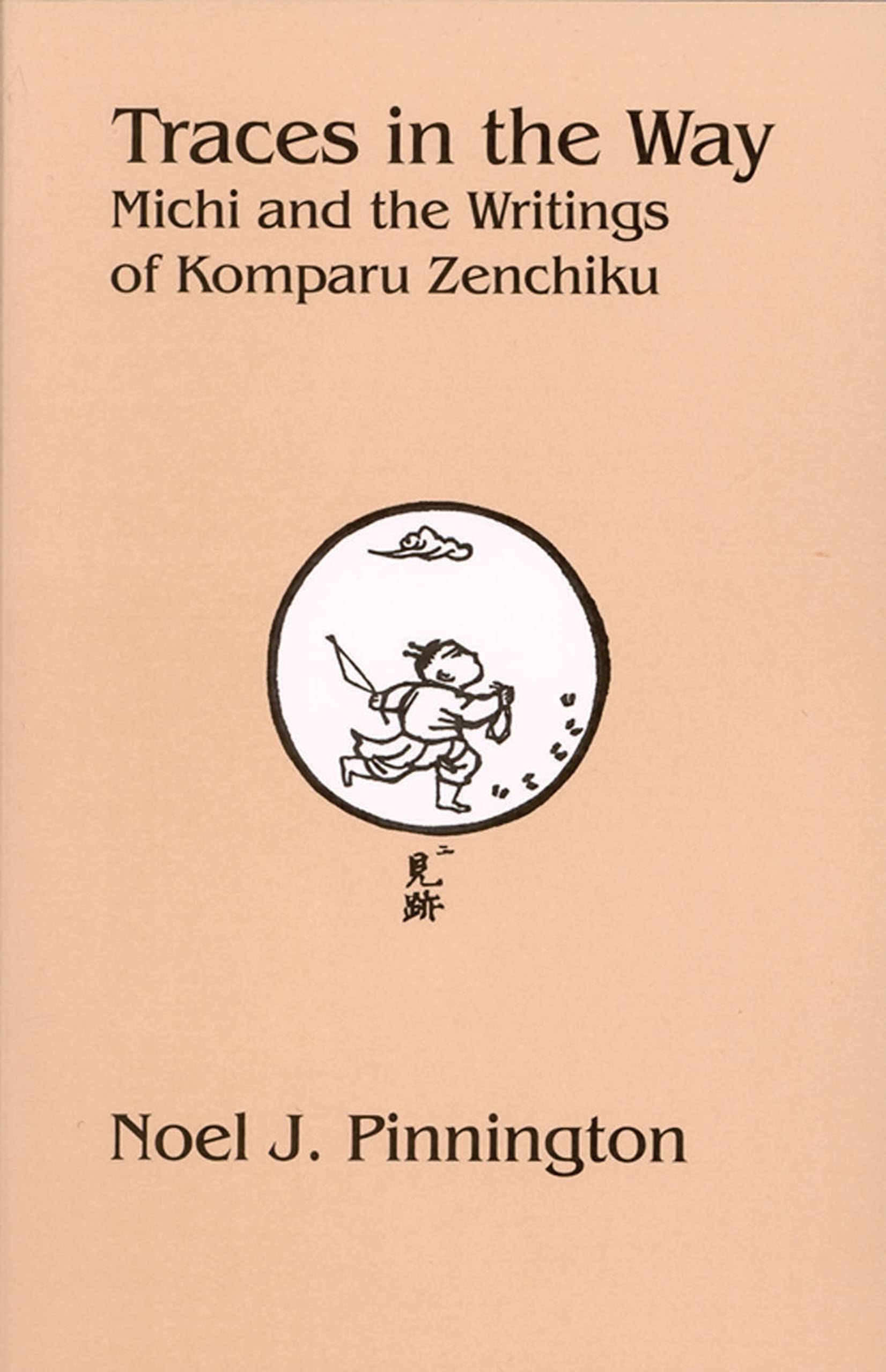 Traces in the Way: Michi and the Writings of Komparu Zenchiku (Cornell East Asia Series, 132, Band 132) Contemporary literature Books