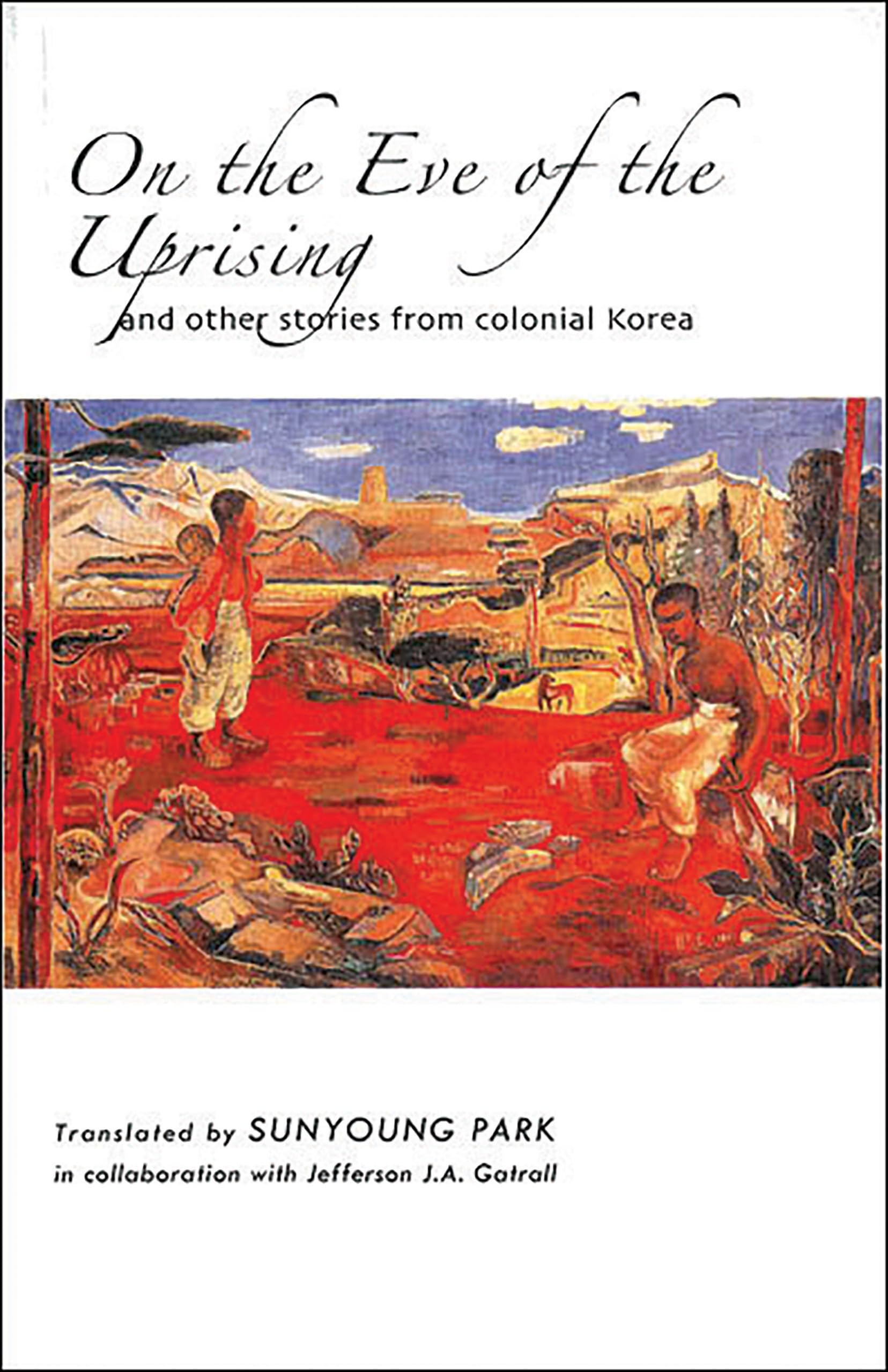 On the Eve of the Uprising: And Other Stories from Colonial Korea (Cornell East Asia) Contemporary literature Books