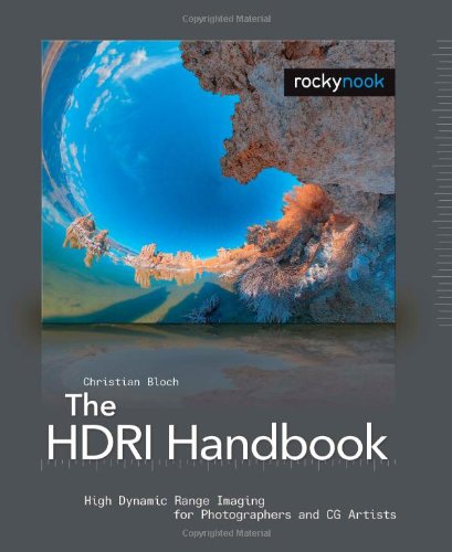 The HDRI Handbook: High Dymnic Range Imaging for Photographers and CG Artists: High Dynamic Range Imaging for Photographers and CG Artists Computer Science