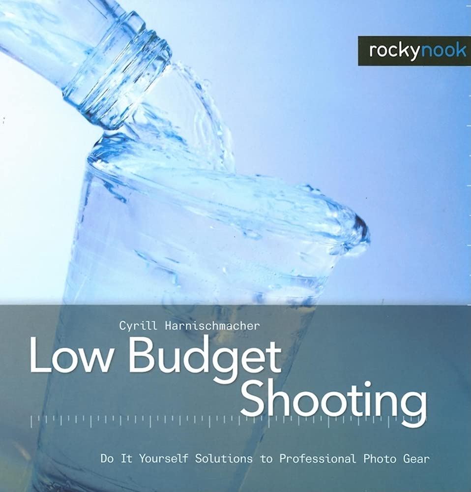 Low Budget Shooting: Do It Yourself Solutions to Professional Photo Gear Photography