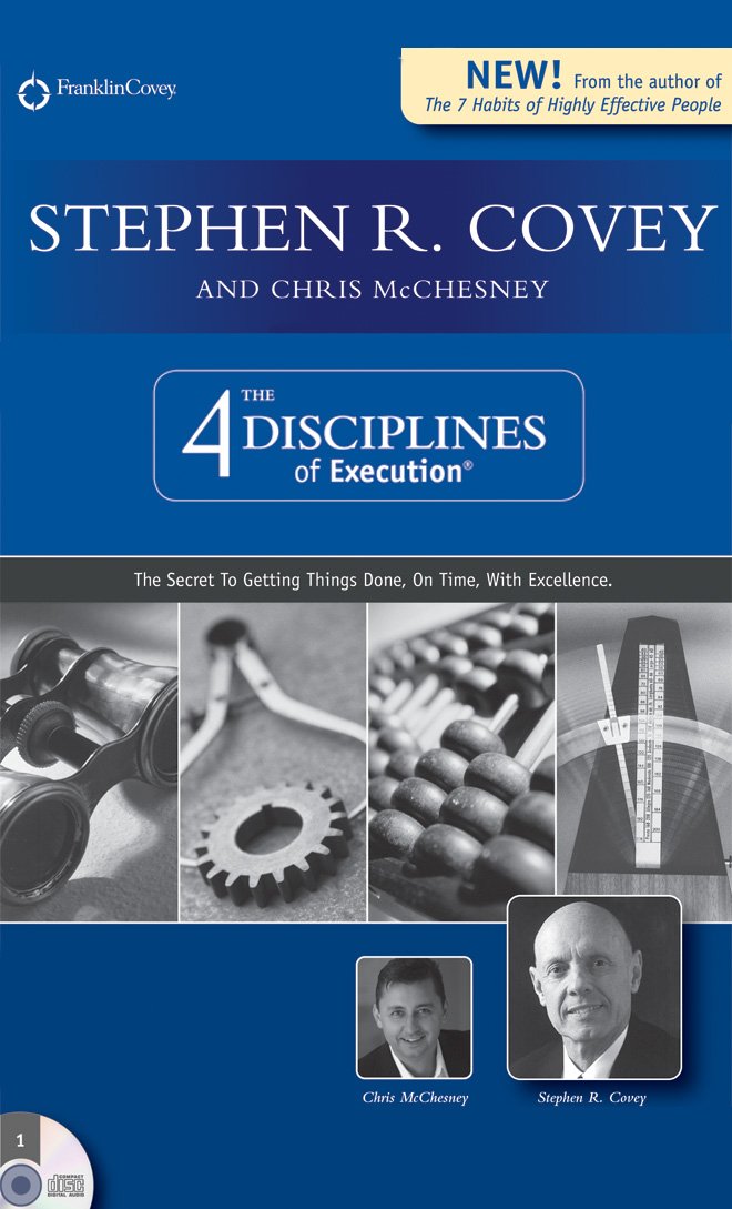 The 4 Disciplines of Execution (Revised Edition): The Secret to Getting Things Done, On Time, With Excellence Business, Finance & Career