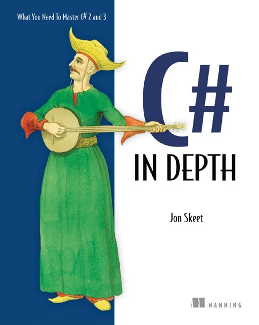 C# in Depth: What You Need to Master C# 2 and 3 Computer Science