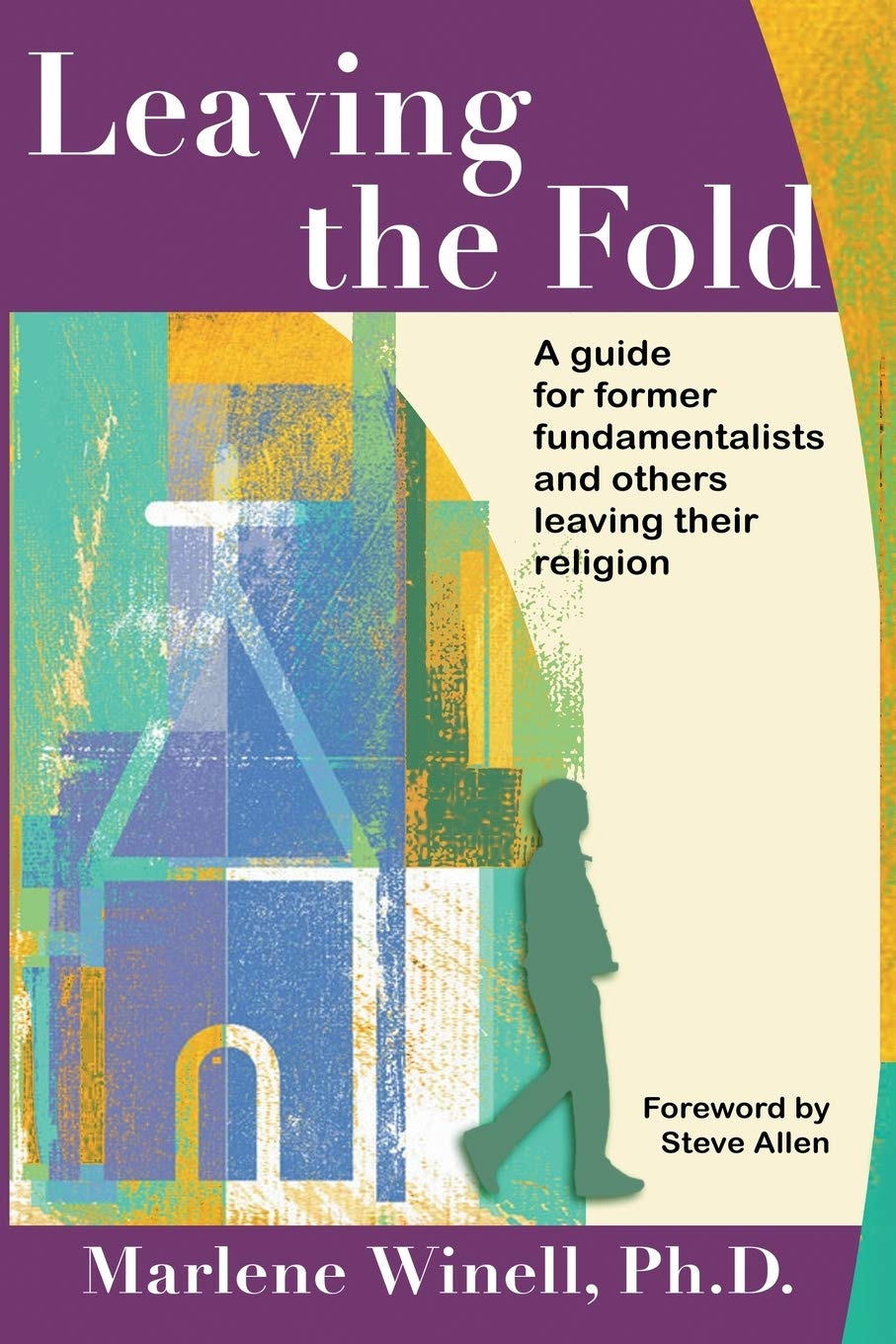 Leaving the Fold: A Guide for Former Fundamentalists and Others Leaving Their Religion Politics & History