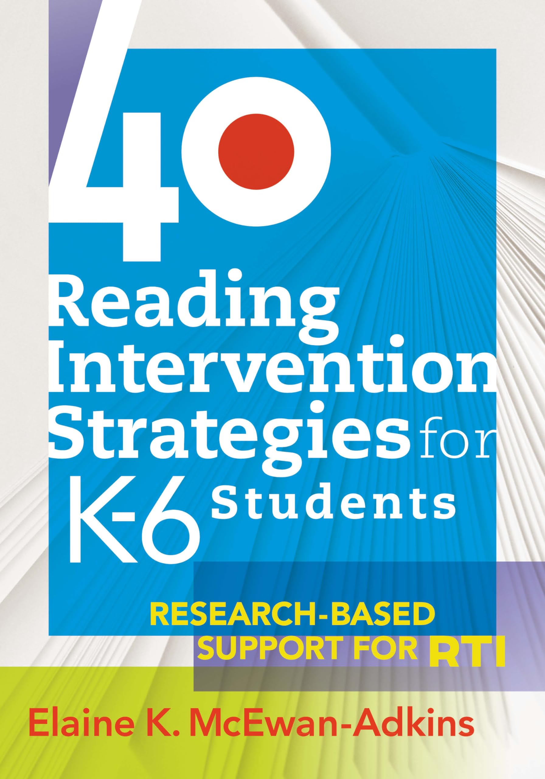 40 Reading Intervention Strategies for K-6 Students: Research-Based Support for RTI book