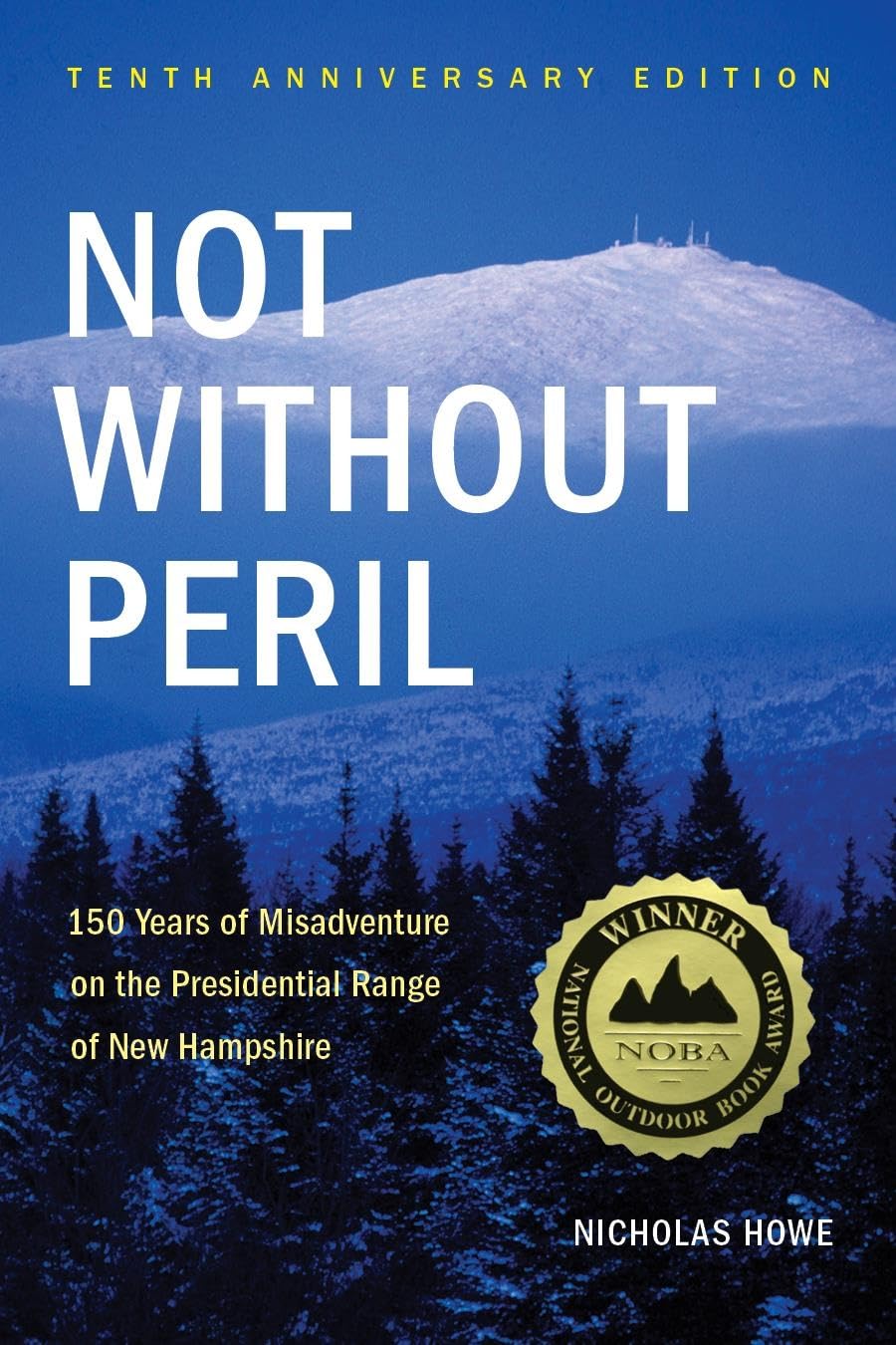 Not Without Peril: 150 Years of Misadventure on the Presidential Range of New Hampshire Leisure, Home & Garden