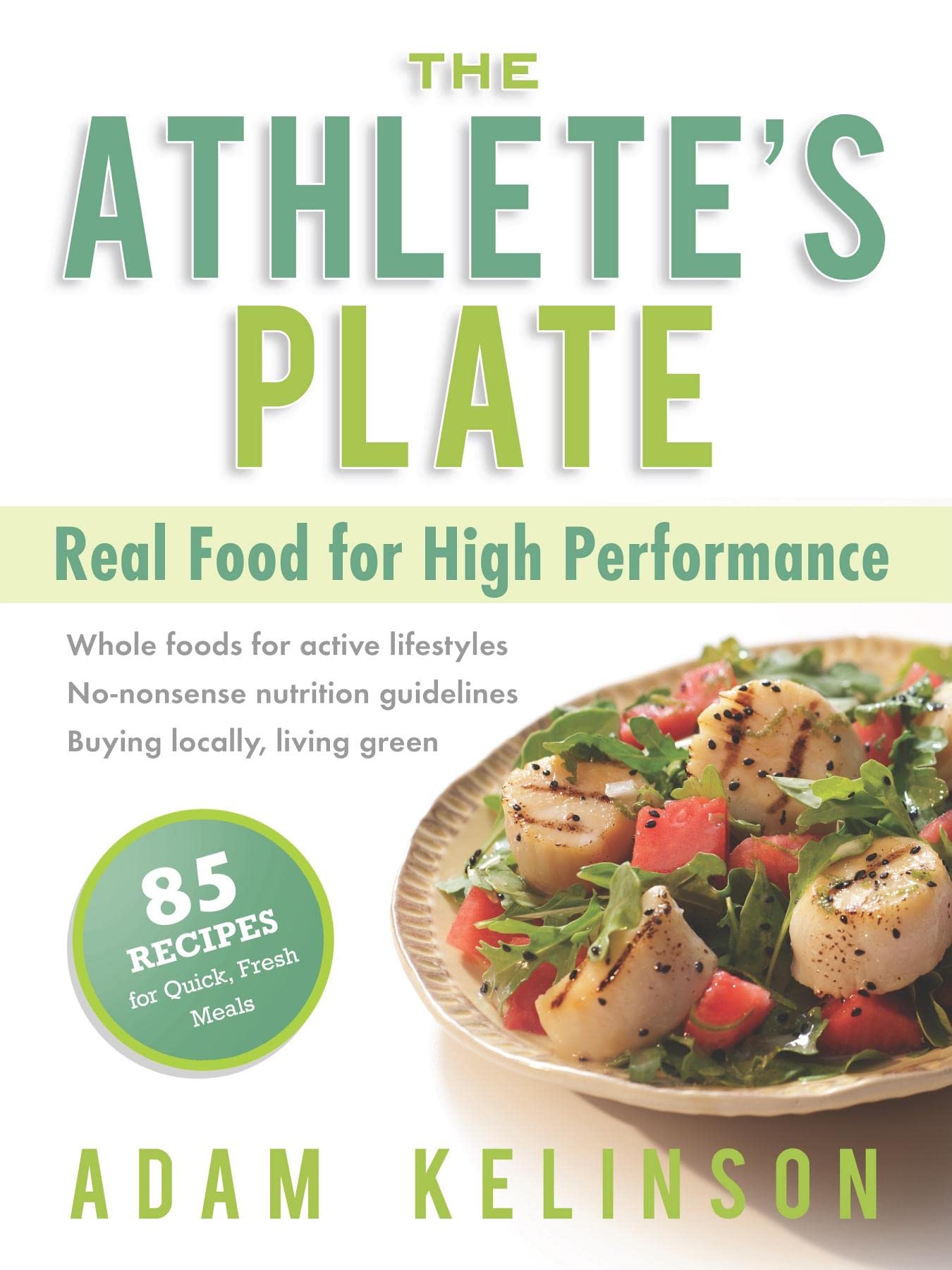 The Athlete's Plate: Real Food for High Performance Leisure, Home & Garden