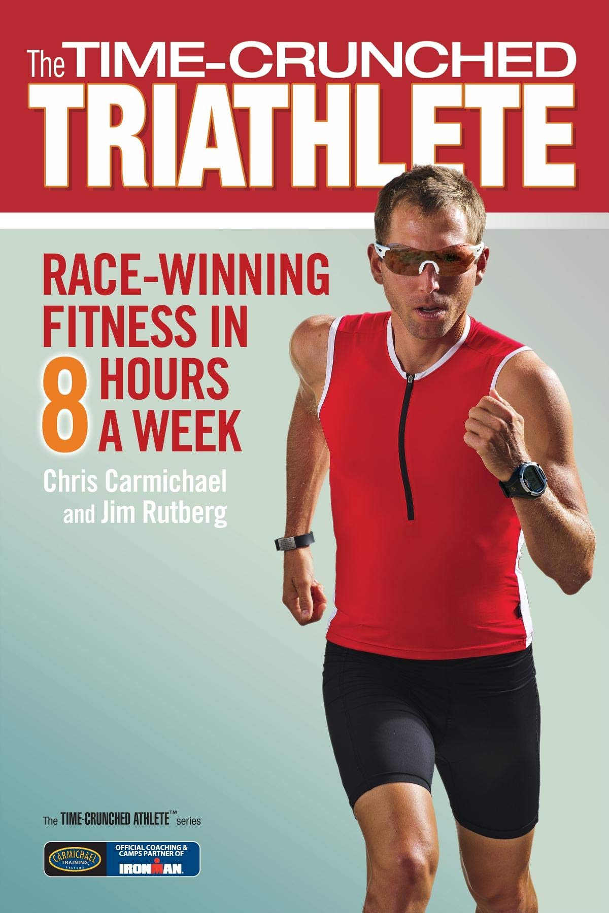 Time-Crunched Triathlete: Race-Winning Fitness in 8 Hours a Week (The Time-Crunched Athlete) Health, Nutrition & Fitness