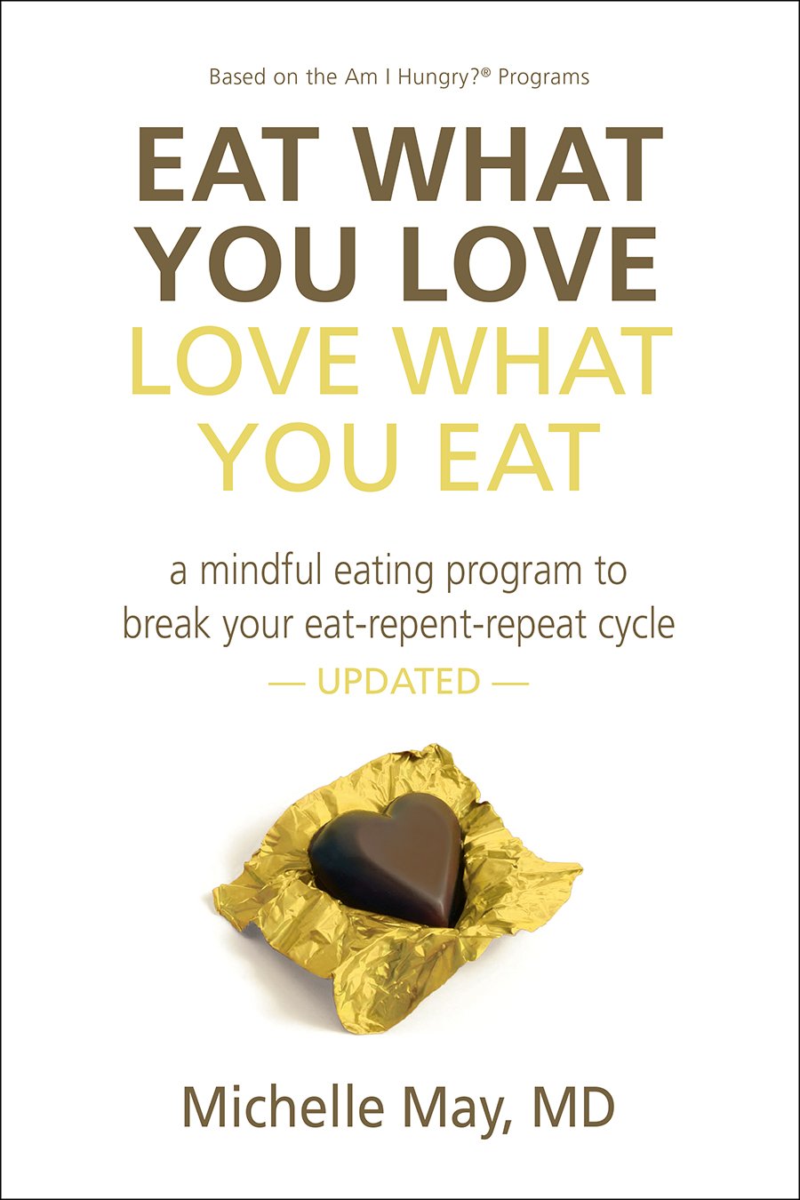 Eat What You Love Love What You Eat: How to Break Your Eat-Repent-Repeat Cycle Health, Nutrition & Fitness