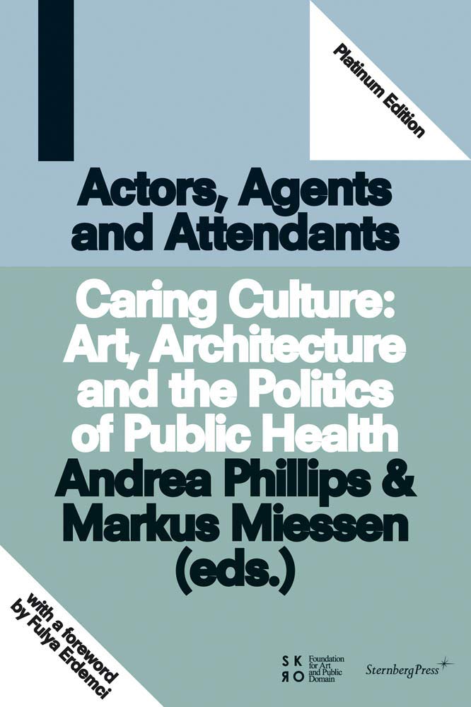 Actors, Agents and Attendants: Caring Culture; Art, Architecture and the Politics of Health: édition bilingue (anglais / chinois) Film, Art & Culture