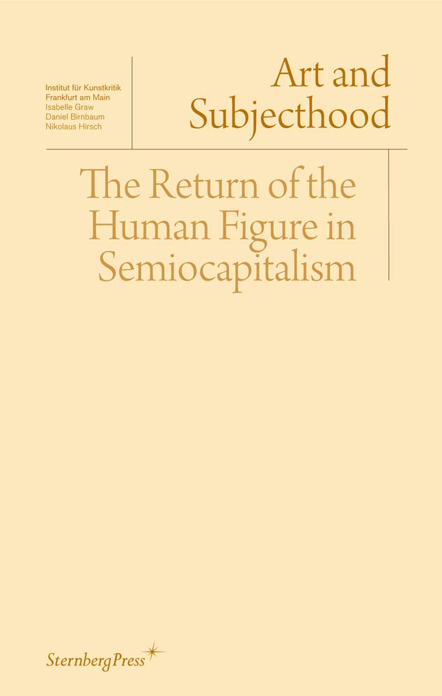 Art and Subjecthood: The Return of the Human Figure in Semiocapitalism Social Sciences