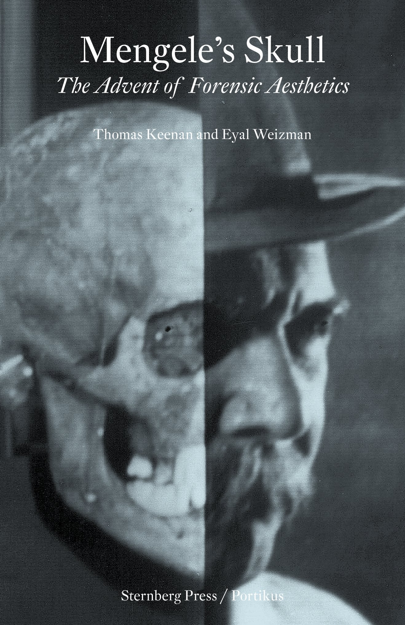 Mengele's Skull - the Advent of A Forensic Aesthetics: édition anglaise Medicine