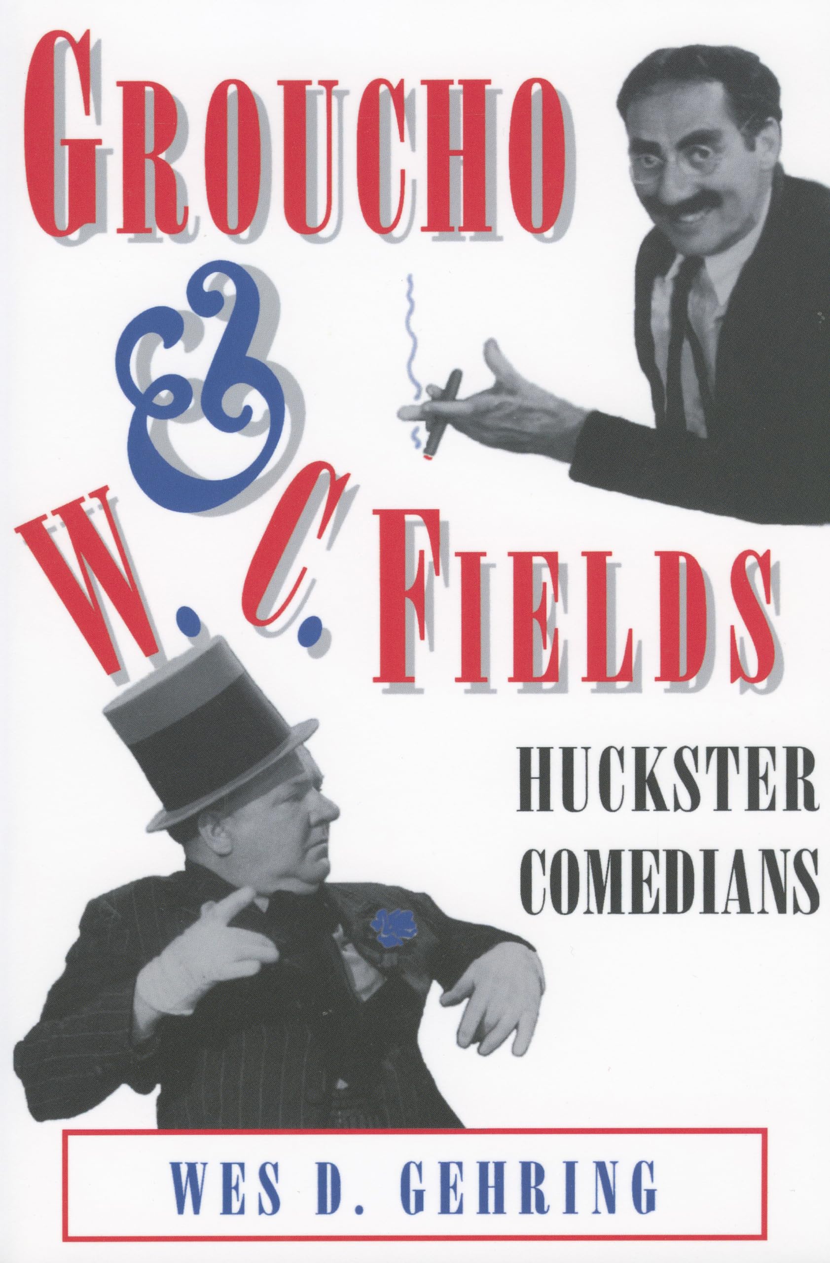 Groucho and W. C. Fields: Huckster Comedians (Studies in Popular Culture Series) Social Sciences
