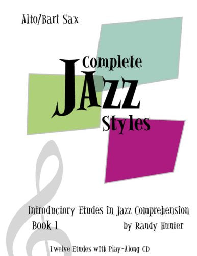 Complete Jazz Styles Introductory Etudes in Jazz Comprehension, Book1: Alto/Bari Sax General education
