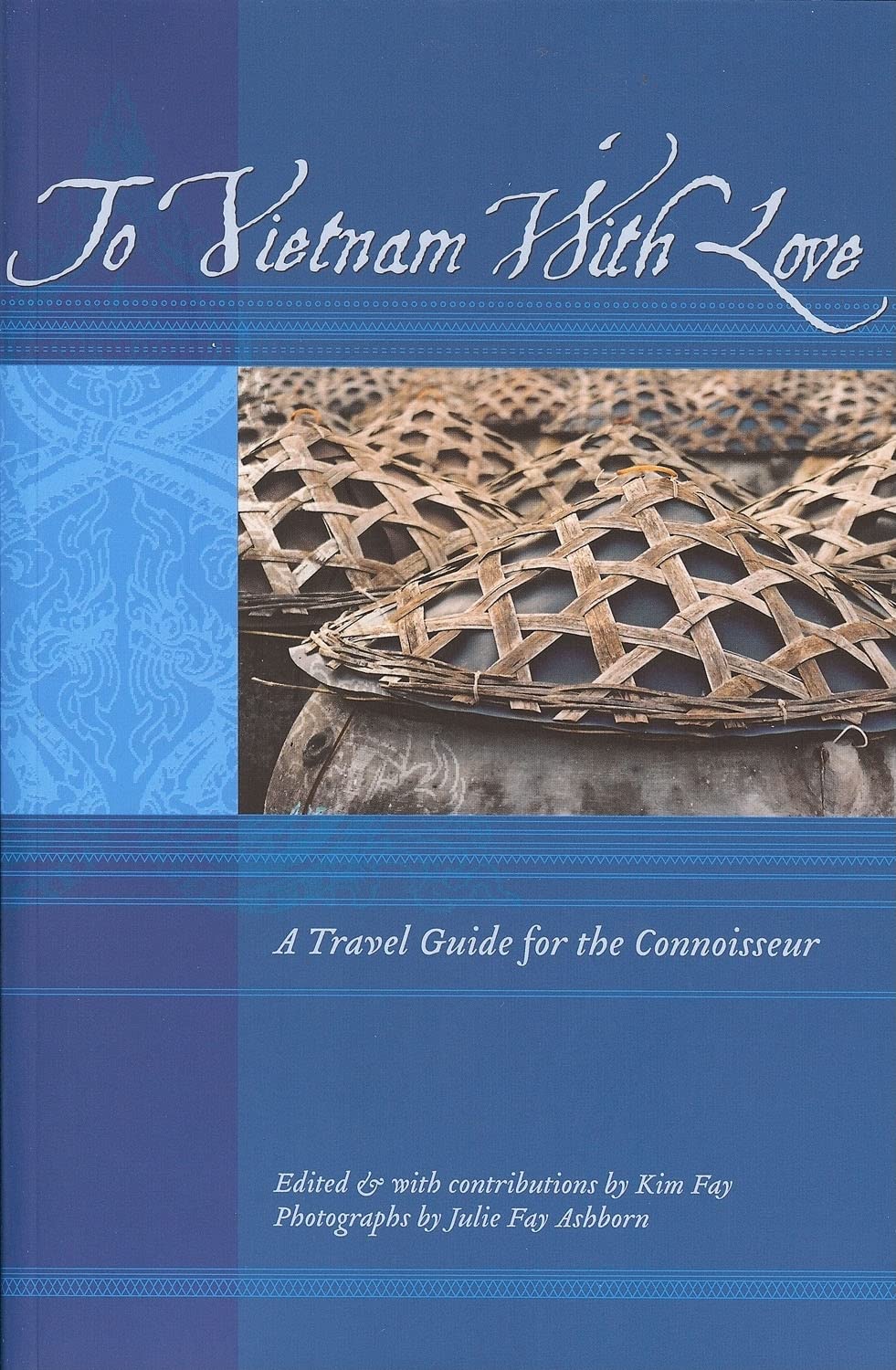 To Vietnam with Love: A Travel Guide for the Connoisseur (To Asia With Love) Leisure, Home & Garden