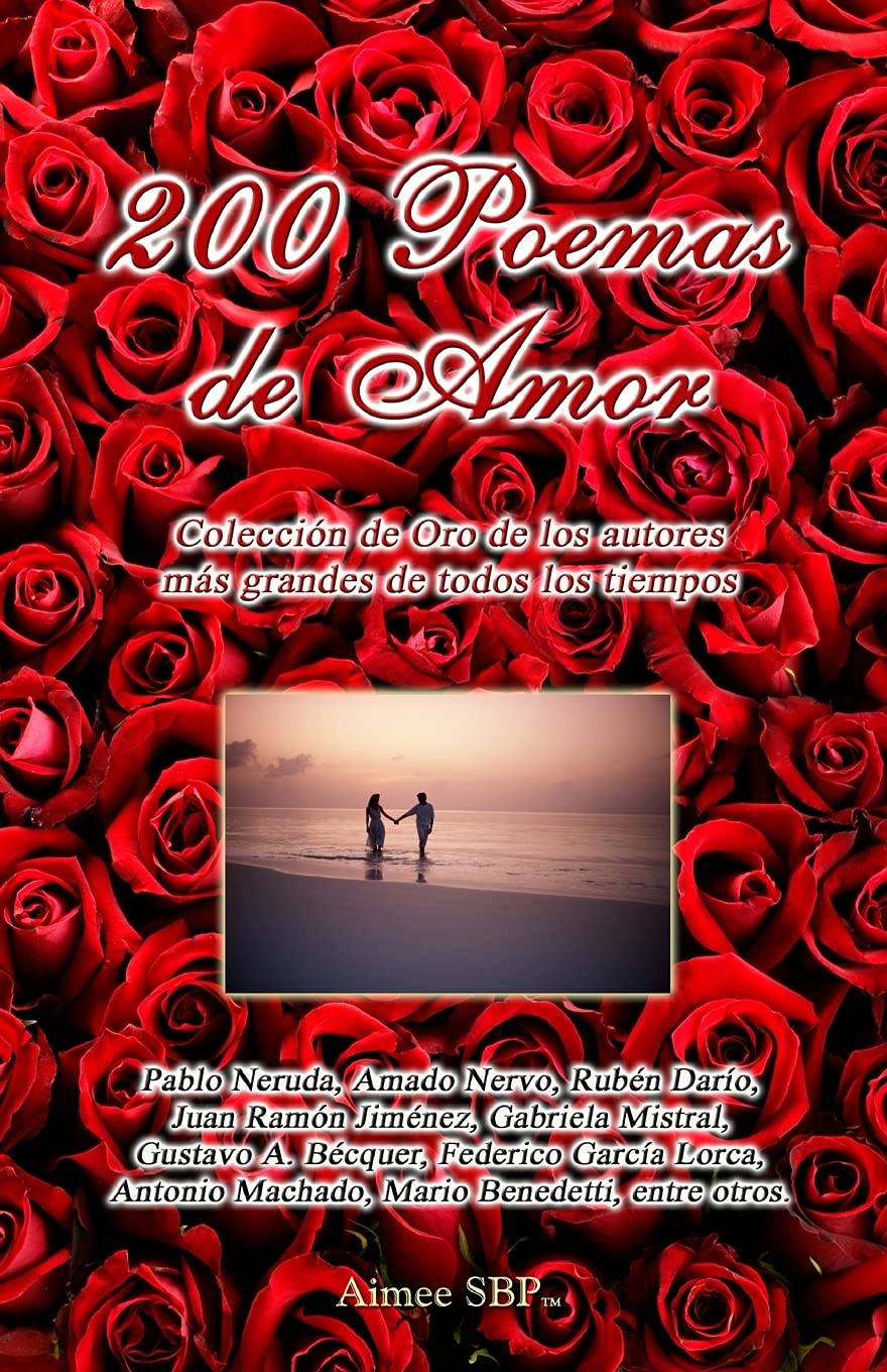 200 Poemas de Amor: Coleccion de Oro de la Poesia Universal Poetry