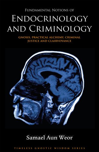 Fundamental Notions of Endocrinology and Criminology: Gnosis, Practical Alchemy, Criminal Justice, and Clairvoyance Psychology
