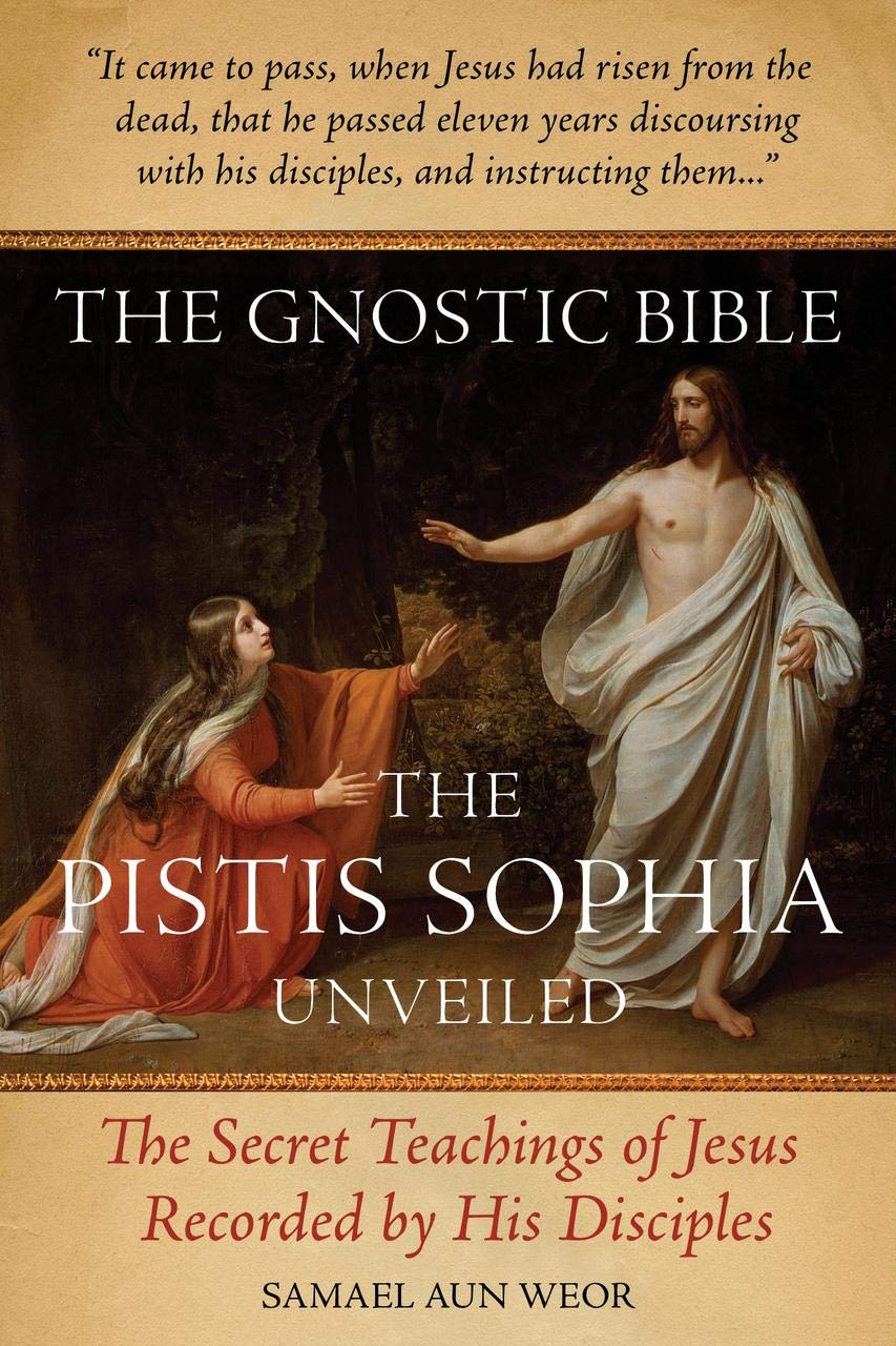 The Gnostic Bible: The Pistis Sophia Unveiled Religion & Esotericism