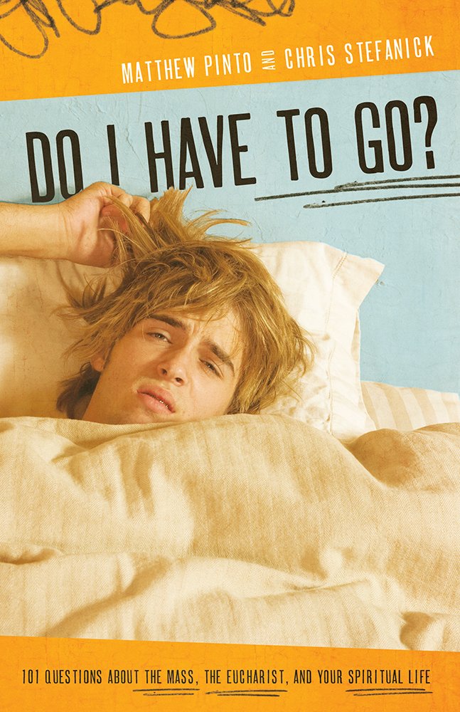 Do I Have to Go?: 101 Questions about the Mass, the Eucharist, and Your Spiritual Life Social Sciences