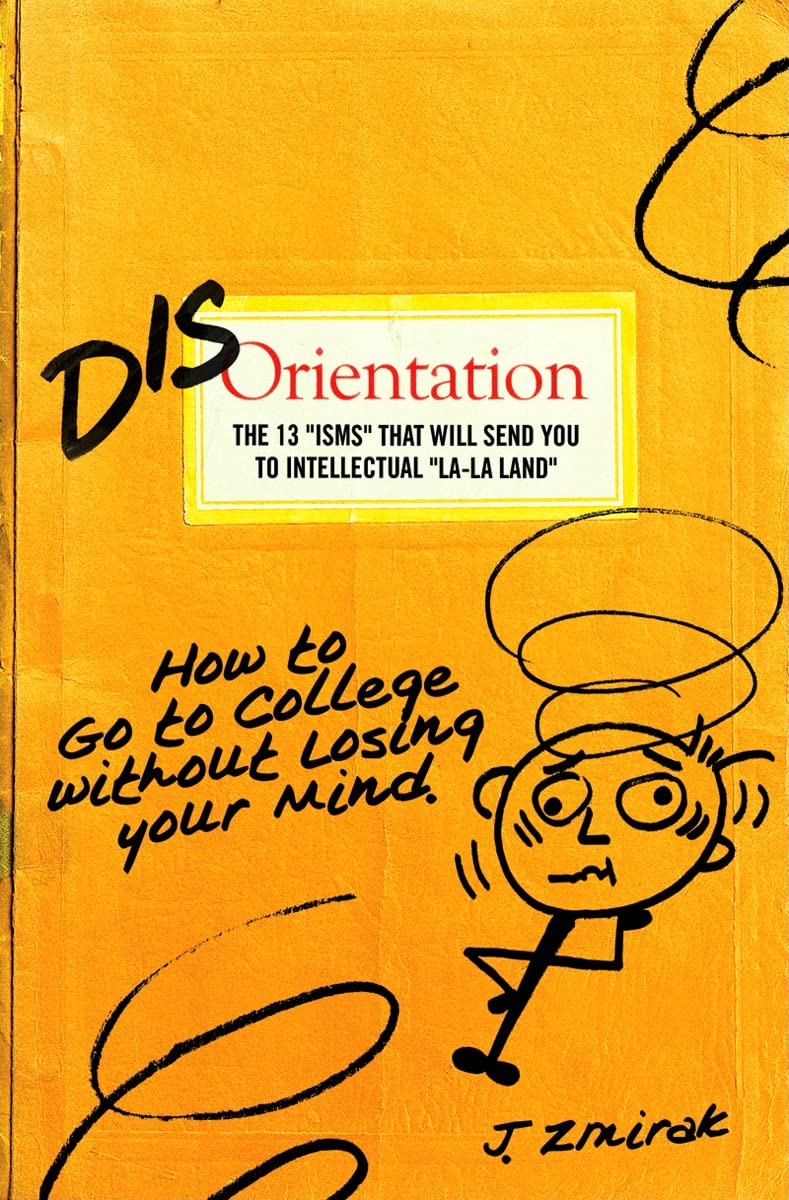 Disorientation: The 13 "ISMS" That Will Send You to Intellectual "La-La Land": How to Go to College Without Losing Your Mind Study Guides
