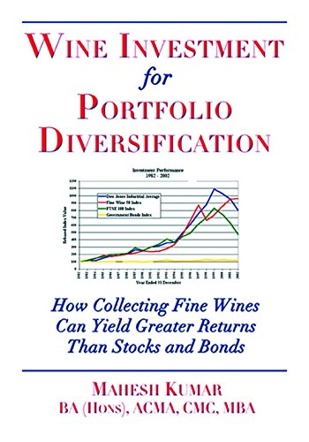 Wine Investment for Portfolio Diversification: How Collecting Fine Wines Can Yield Greater Returns Than Stocks and Bonds Business, Finance & Career