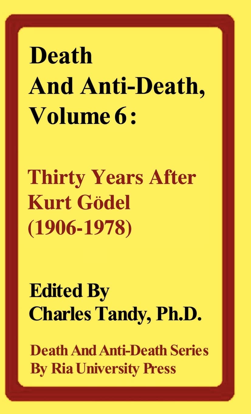 Death and Anti-Death, Volume 6: Thirty Years After Kurt Gdel (1906-1978) Philosophy