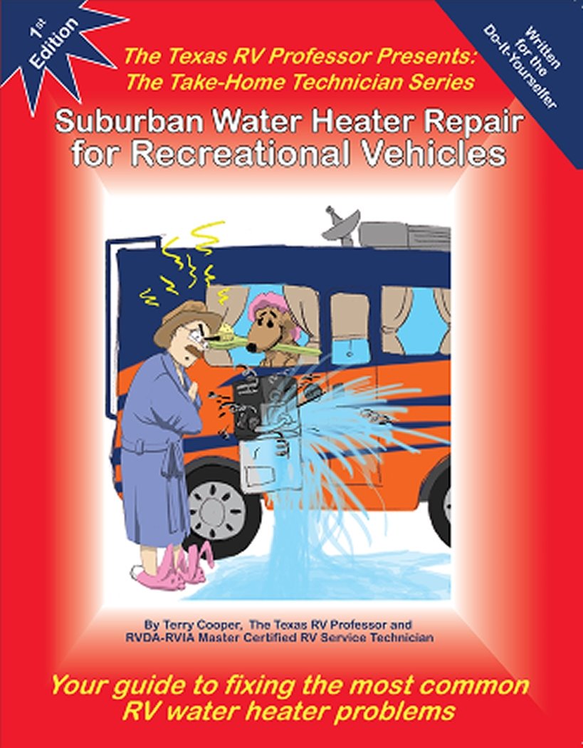 Suburban Water Heater Repair for Recreational Vehicles: The Texas RV Professor Presents the Take-Home Technician Series Hobbies & Crafts