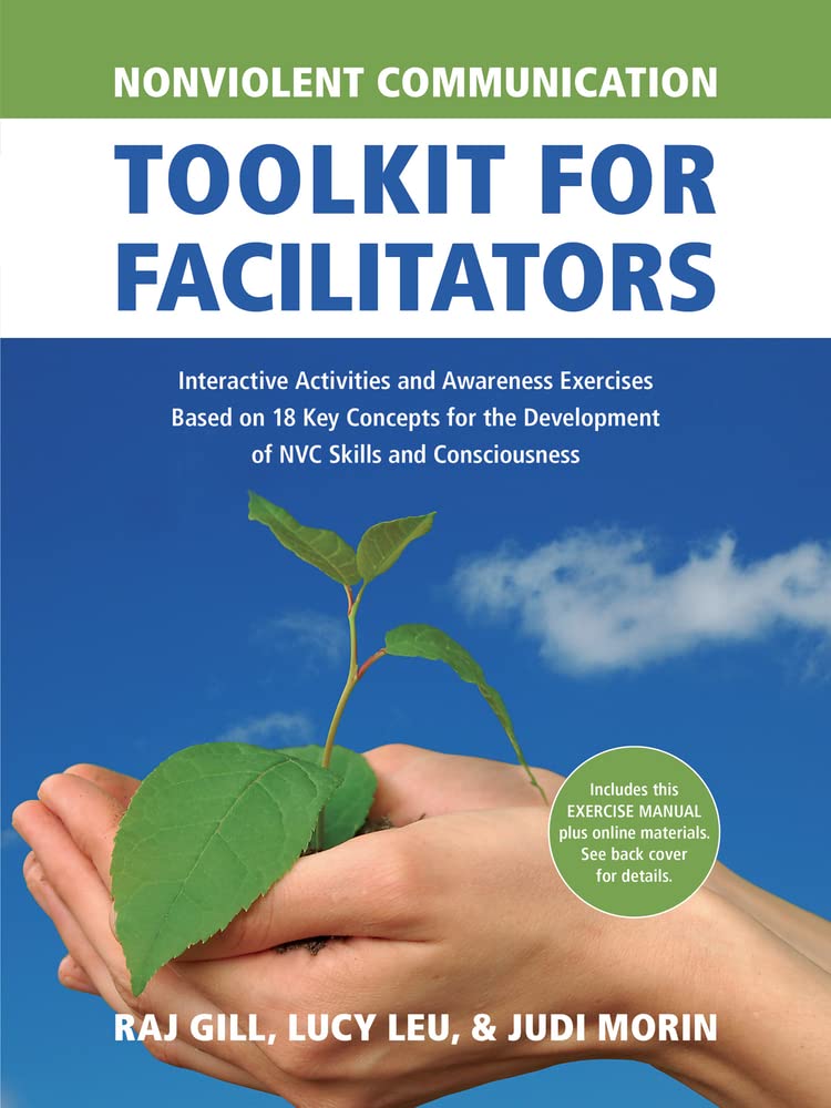 Nonviolent Communication Toolkit for Facilitators: Interactive Activities and Awareness Exercises Based on 18 Key Concepts for the Development of NVC ... (Nonviolent Communication Guides) Lifestyle