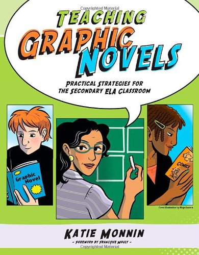 Teaching Graphic Novels: Practical Strategies for the Secondary ELA Classroom Manga