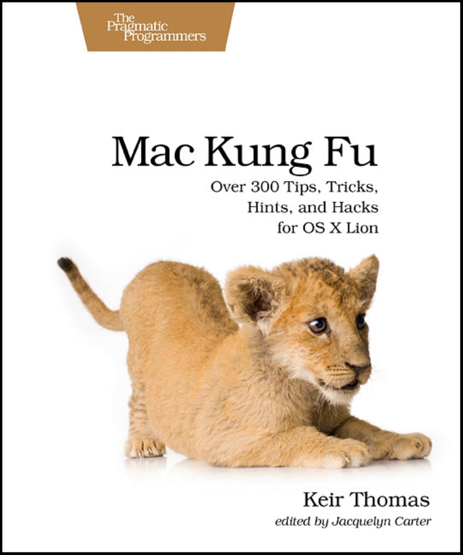 Mac Kung Fu: Over 300 Tips, Tricks, Hints, and Hacks for OS X Lion Computer Science