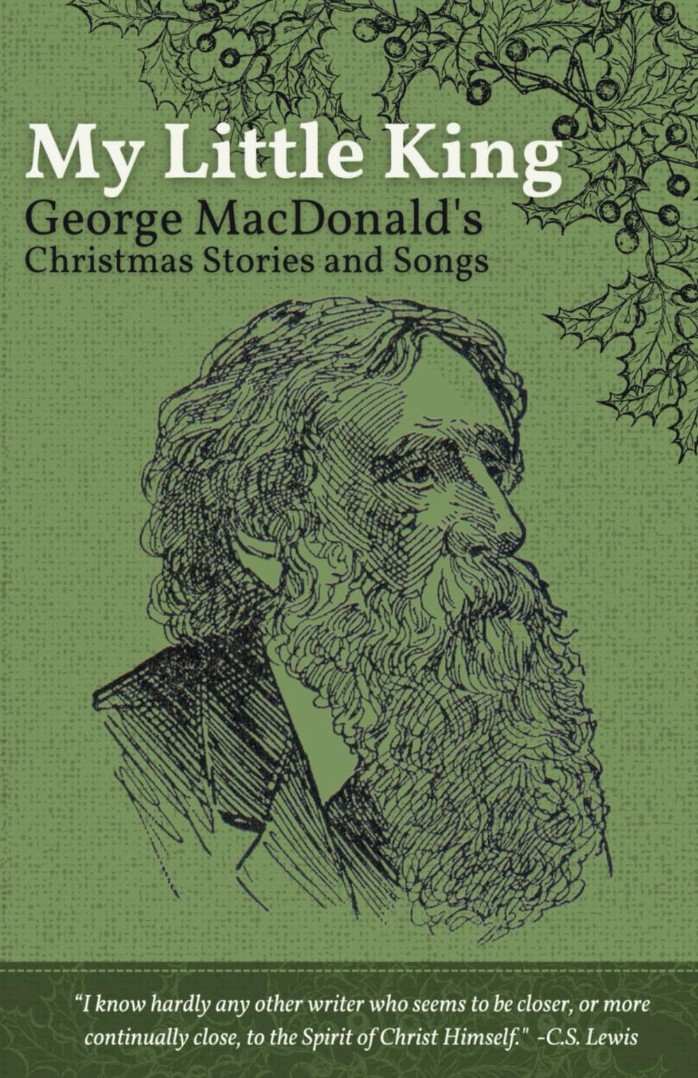 My Little King: George MacDonald's Christmas Stories and Songs Poetry