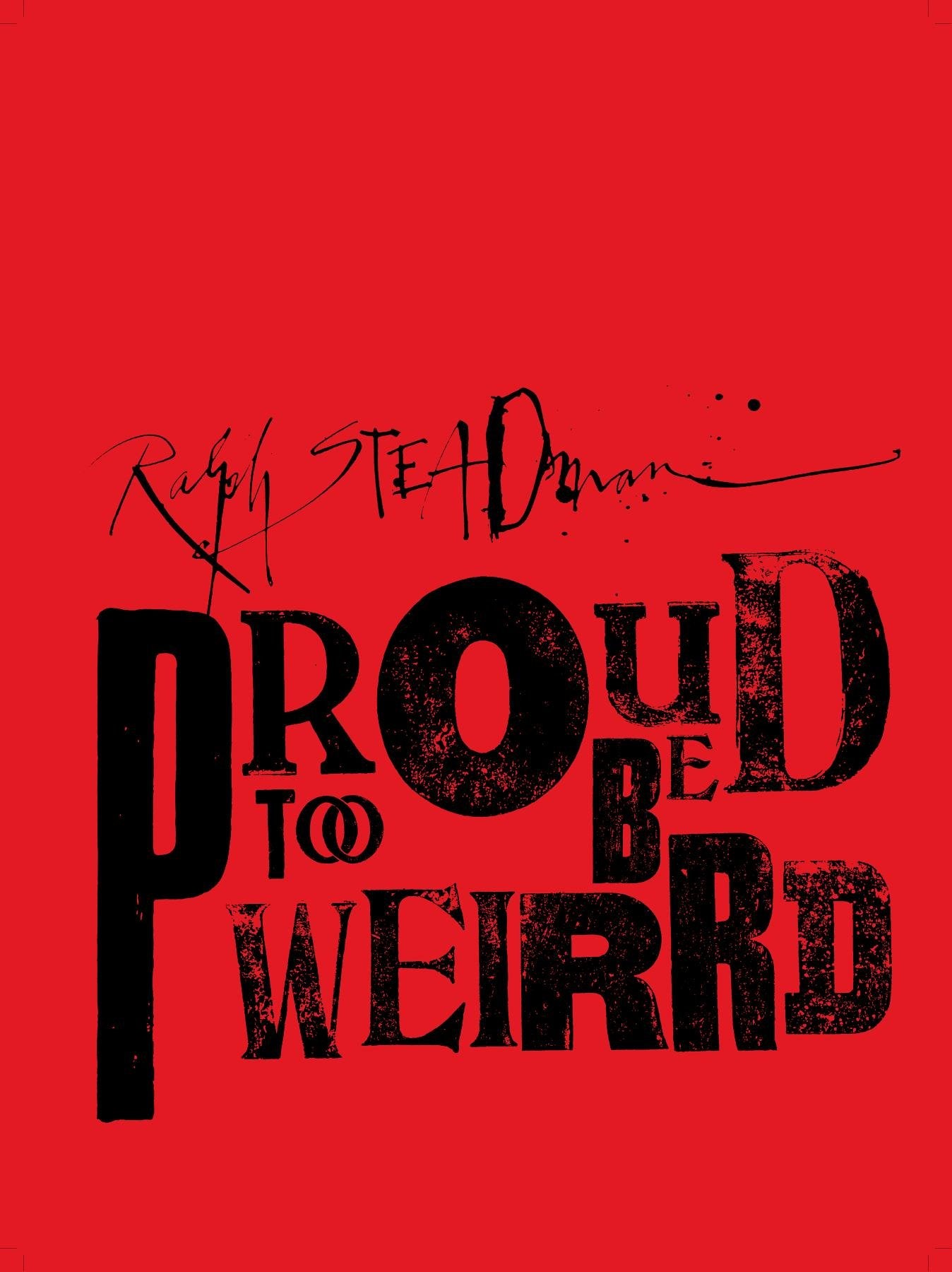 Ralph Steadman: Proud Too Be Weirrd: Proud to be Weirrd Cartoons