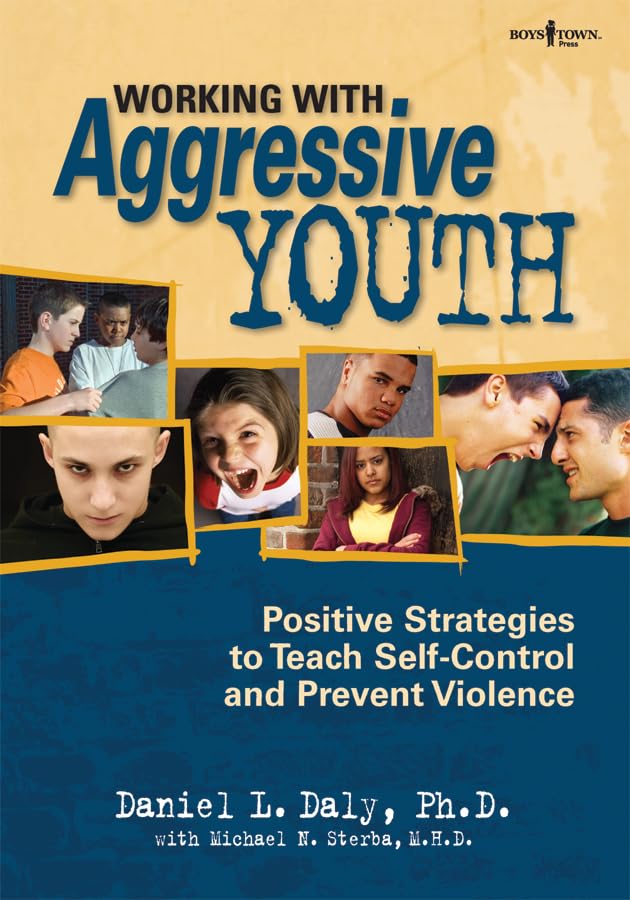 Working with Aggressive Youth: Positive Strategies to Teach Self-Control and Prevent Violence Medicine