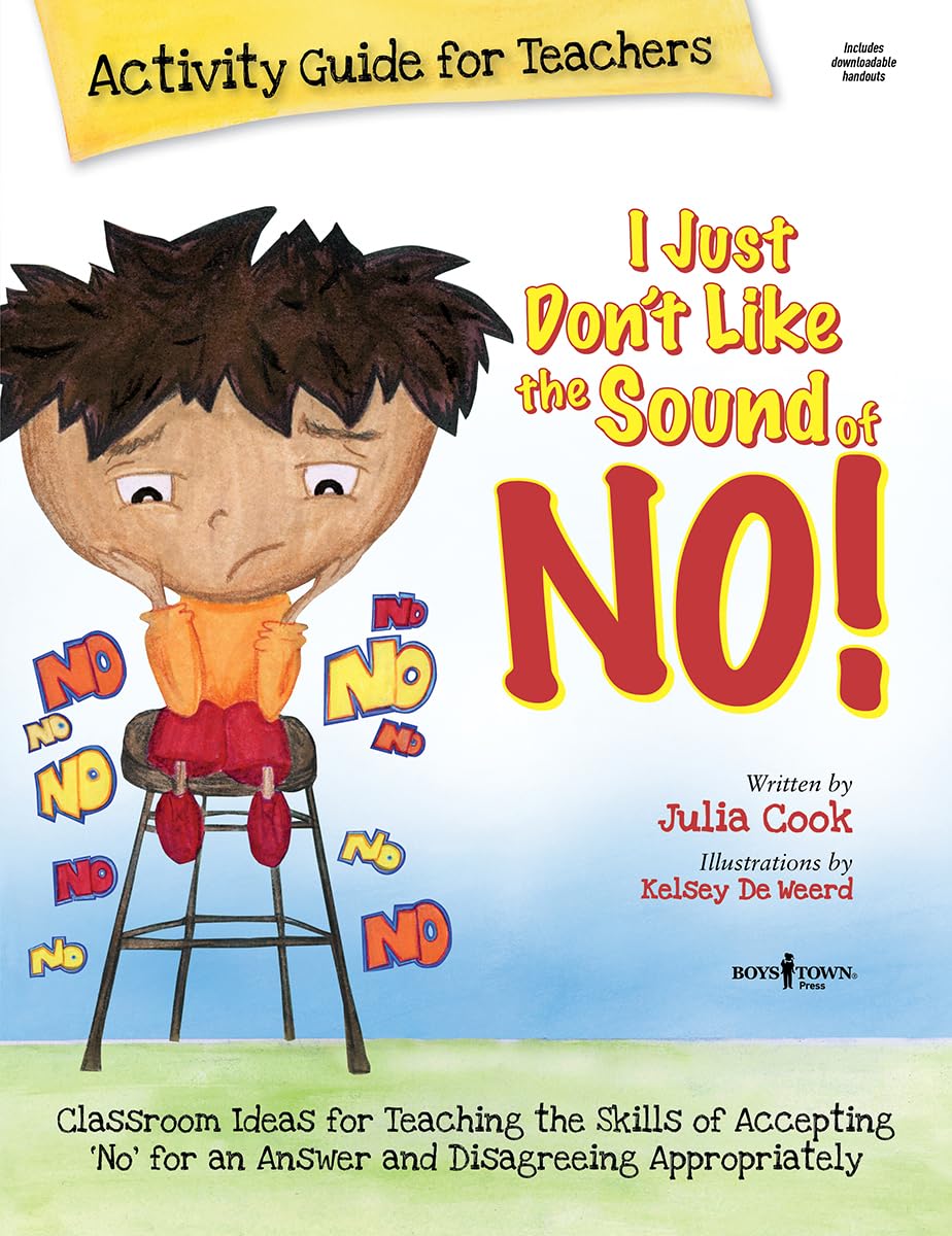 I Just Don't Like the Sound of No!: Activity Guide for Teachers: Classroom Ideas for Teaching the Skills of Accepting 'No' for an Answer and Disagreeing Appropriately Education & Training