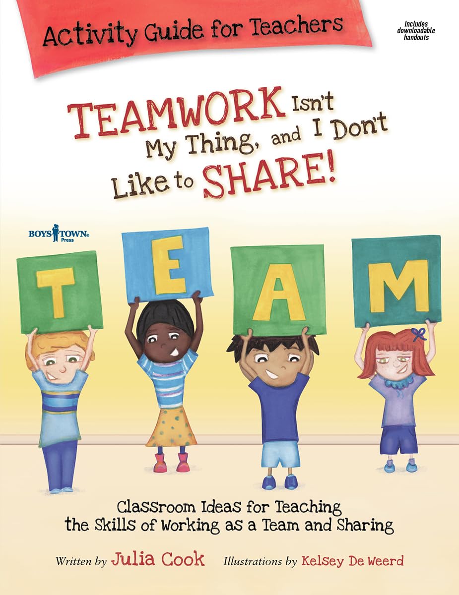 Teamwork Isn't My Thing, and I Don't Like to Share!: Classroom Ideas for Teaching the Skills of Working as a Team and Sharing (Teacher's (Best Me I Can Be!) Learning & Reference