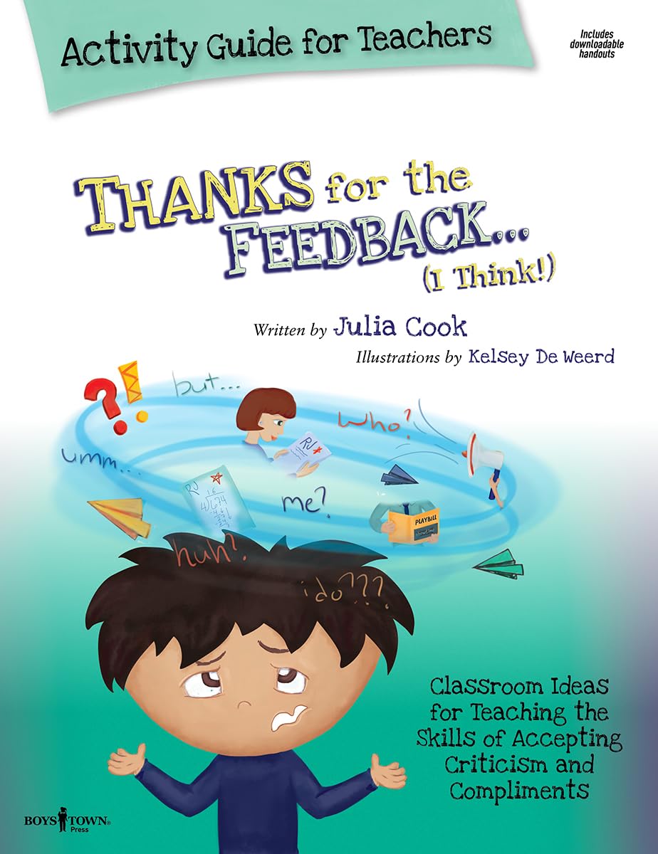Thanks for the Feedback, I Think? Activity Guide for Teachers: My Story About Accepting Criticism and Compliments the Right Way Study Guides