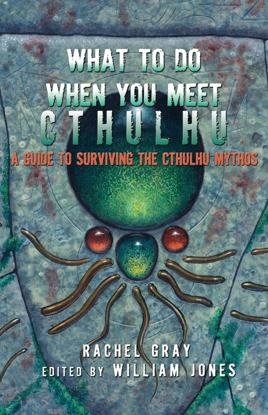What to Do When You Meet Cthulhu: A Guide to Surviving the Cthulhu Mythos Horror & Mystery