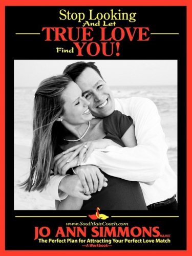 Stop Looking and Let True Love Find You Social Sciences