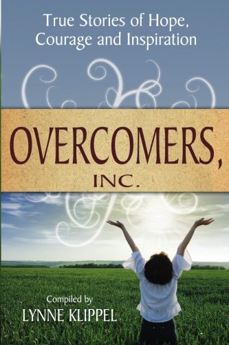 Overcomers Inc: True Stories of hope, courage, and inspiration Business, Finance & Career