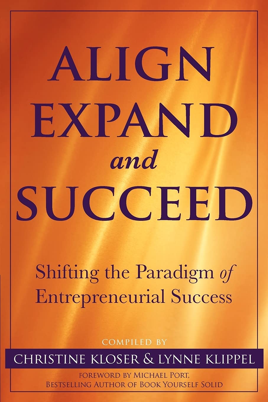 Align Expand, and Succeed: Shifting the Paradigm of Entrepreneurial Success Business, Finance & Career