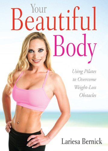 Your Beautiful Body: Using Pilates to Overcome Weight Loss Obstacles Books