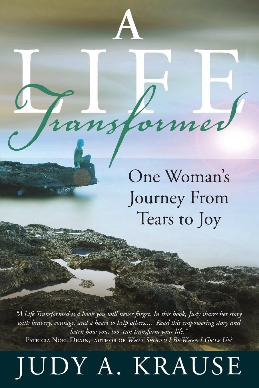 A Life Transformed: One Woman's Journey From Tears to Joy Memories