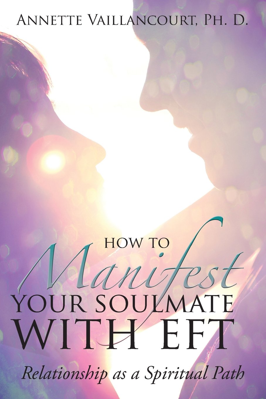 How to Manifest Your SoulMate with EFT: Relationship as a Spiritual Path Health, Nutrition & Fitness