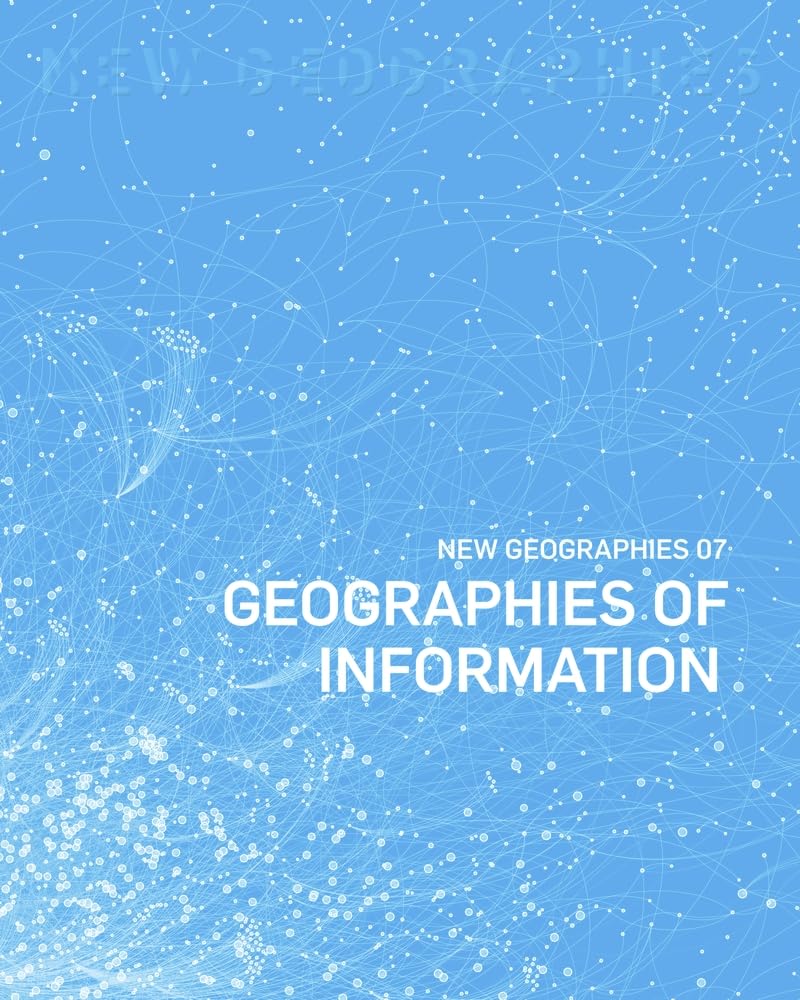 New Geographies, 7 - Geographies of Information Media & Communication