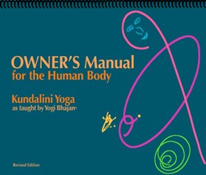 Owner's Manual for the Human Body, Kundalini Yoga as Taught By Yogi Bhajan Lifestyle