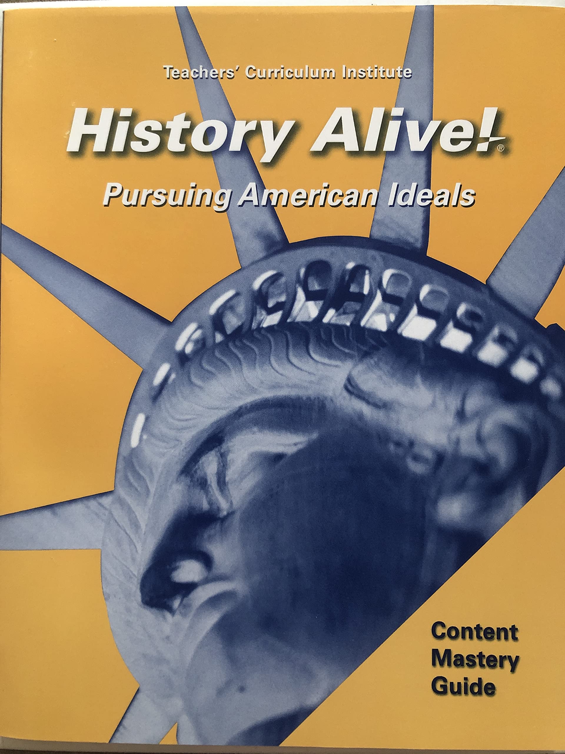 Teachers Curriculum Institute, Hisotry Alive! Pursuing American Ideals Content Mastery Guide Books