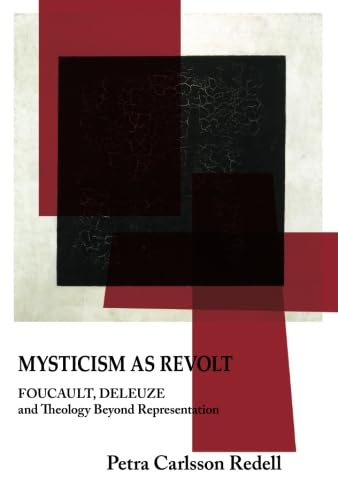 Mysticism as Revolt: Foucault, Deleuze, and Theology Beyond Representation book