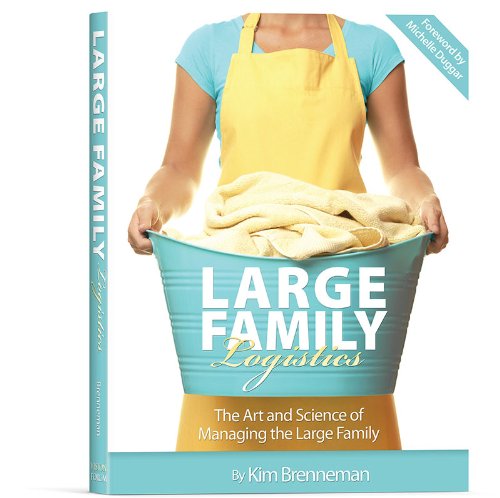 Large Family Logistics: The Art and Science of Managing the Large Family Books