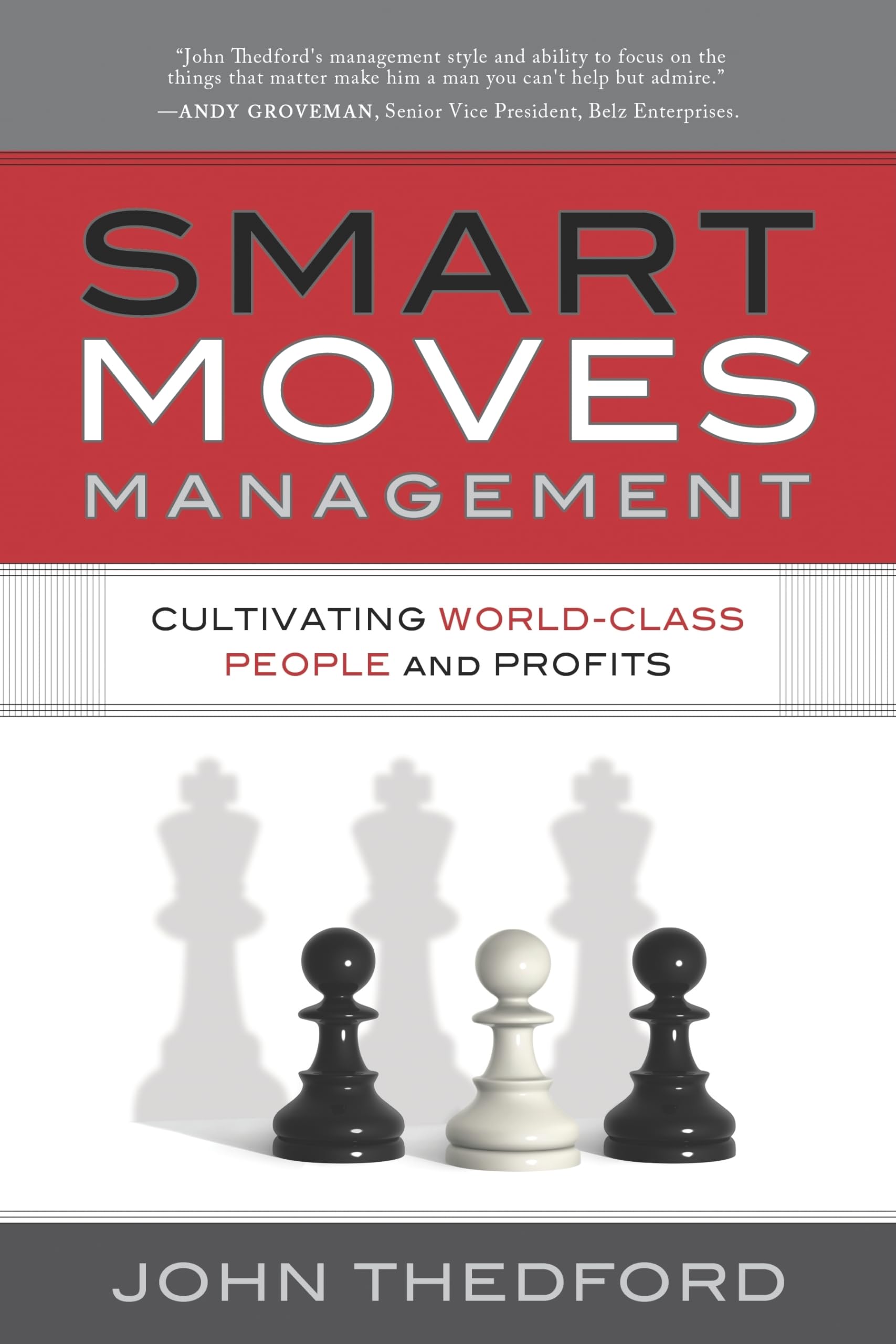 Smart Moves Management: Cultivating World-Class People and Profits Business, Finance & Career