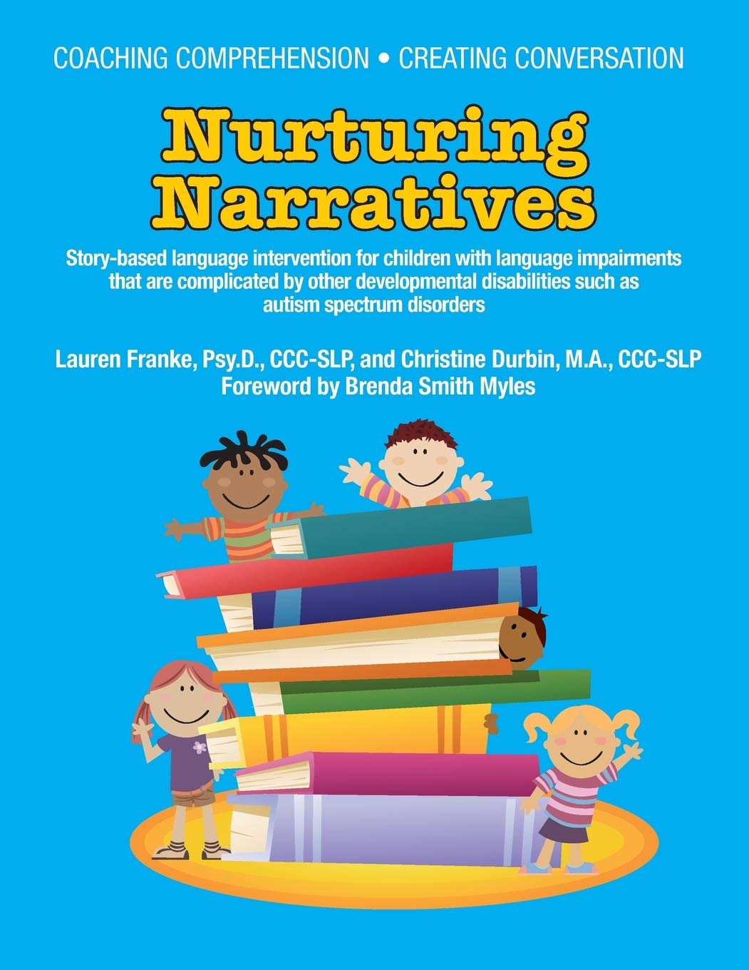 Coaching Comprehension, Creating Conversation Nurturing Narratives: Story-based Language Intervention for Children With Language Impairments That Are ... Other Developmental Disabilities Such As ASD Education & Training